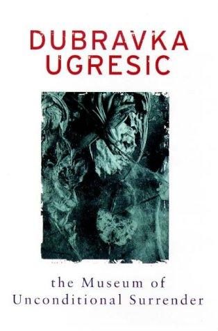 Dubravka Ugrešić: The Museum of Unconditional Surrender (Paperback, Phoenix (an Imprint of The Orion Publishing Group Ltd ), Orion Publishing Group, Limited)