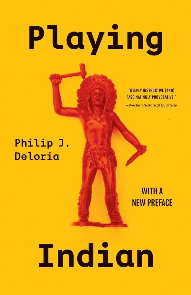 Philip J. Deloria: Playing Indian (2022, Yale University Press)