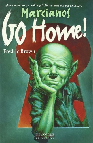 Fredric Brown: ¡Marcianos go home! (2003, Bibliópolis)