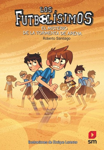 Roberto Santiago: futbolisimos. El misterio de la tormenta de arena (2018, sm)