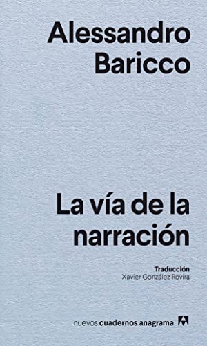 Alesandro Baricco: La vía de la narración (Paperback, Español language, 2023, Anagrama)