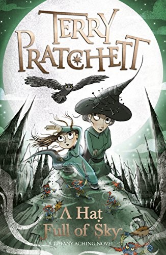 Terry Pratchett: A Hat Full of Sky: A Tiffany Aching Novel (Discworld Novels) (2017, Corgi Childrens)