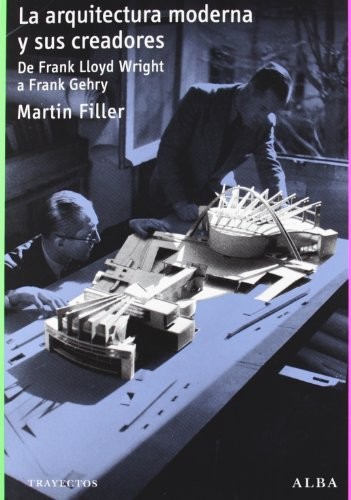 Martin Filler, Pablo Sauras: La arquitectura moderna y sus creadores (Paperback, 2012, Alba Editorial, ALBA)