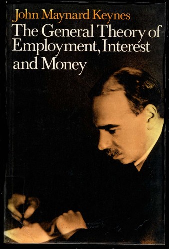 John Maynard Keynes: The general theory of employment, interest and money. (1936, Macmillan and Co., ltd.)
