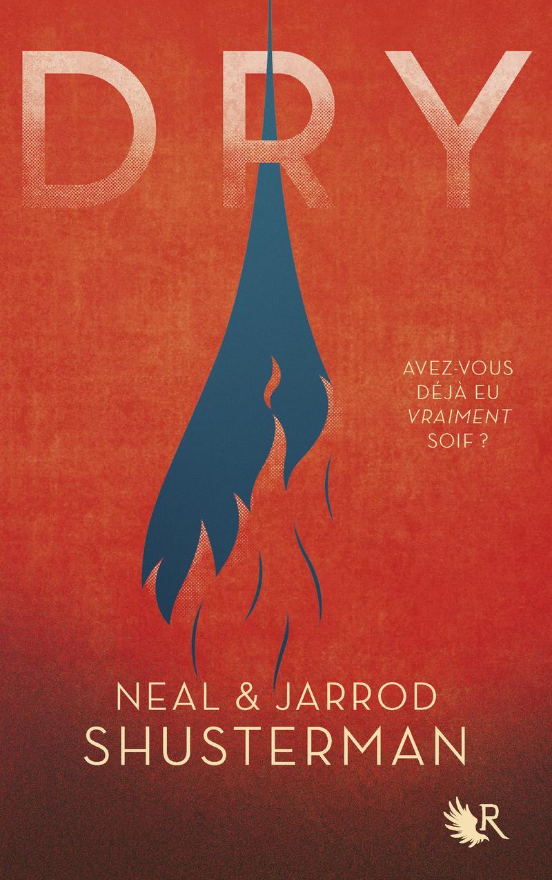 Neal Shusterman, Jarrod Shusterman: Dry (French language, 2018, Éditions Robert Laffont)