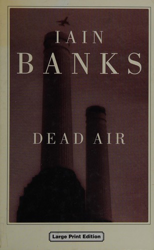 Iain M. Banks: Dead air (2003, Charnwood)