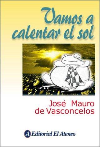 Jose Mauro de Vasconcelos: Vamos a Calentar El Sol (Paperback, Spanish language, El Ateneo)