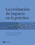 Paul J. Gertler: La evaluación de impacto en la práctica (2011, World Bank)