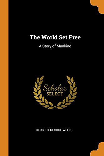 H. G. Wells: The World Set Free (Paperback, 2018, Franklin Classics Trade Press)