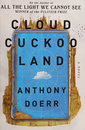 Anthony Doerr: Cloud Cuckoo Land (Hardcover, 2021, Scribner)