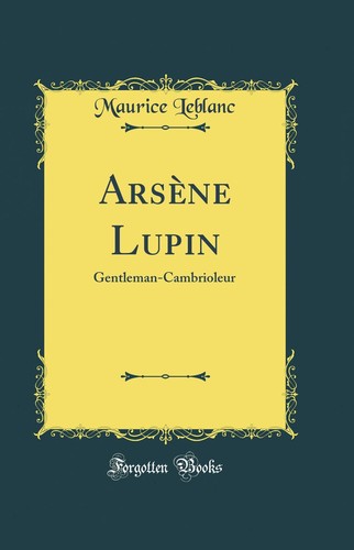 Maurice LeBlanc: Arsène Lupin Gentleman Cambrioleur (French language, 2021, Independently Published)