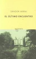 Sandor Marai: El Ultimo Encuentro / The Final Meeting (Paperback, Spanish language, Emece Editores)