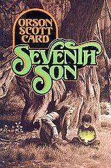 Orson Scott Card: Seventh Son (1987, Tor)