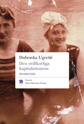 Dubravka Ugrešić: Den ovillkorliga kapitulationens museum (Paperback, Swedish language, 2000, Albert Bonniers Förlag)