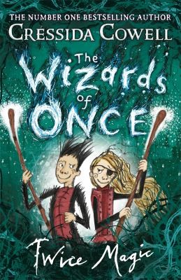 Cressida Cowell: Wizards of Once : Twice Magic (2018, Hachette Children's Group)