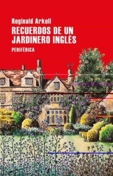 Arkell, Reginald: Recuerdos de un jardinero inglés (2020, Periférica)