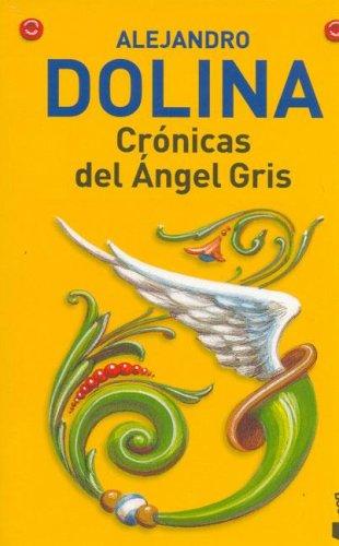 Alejandro Dolina: Cronicas del Angel Gris (Paperback, Spanish language, 2006, Booket)