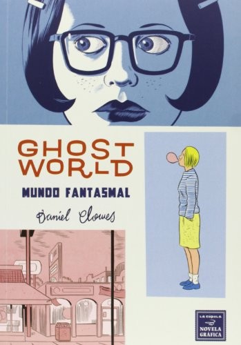 Daniel Clowes, Lorenzo Díaz Buendía: Ghost World (Paperback, 2013, Ediciones La Cúpula, S.L., Ediciones La CÃºpula, S.L.)