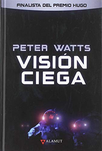 Manuel de los Reyes García Campos, Peter Watts: Visión ciega (Hardcover, Alamut)