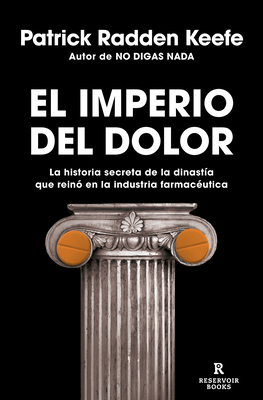 Patrick Radden Keefe: El Imperio Del Dolor (Spanish language, 2022, Penguin Random House Grupo Editorial)