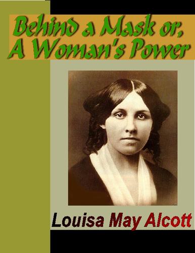 Louisa May Alcott: Behind a Mask, or, A Woman's Power (EBook, 2004, NuVision Publications)