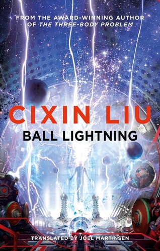 Liu Cixin, Joel Martinsen: Ball Lightning (2019, Head of Zeus)