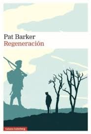 Pat Barker: REGENERACIÓN (2019, GALAXIA GUTENBERG)