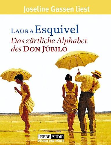 Laura Esquivel, Joseline Gassen: Das zärtliche Alphabet des Don Jubilo. 4 Cassetten. (AudiobookFormat, Lübbe)