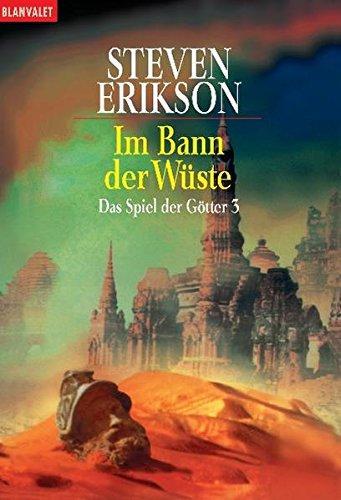 Steven Erikson: Das Spiel der Götter 3. Im Bann der Wüste (German language, 2001)