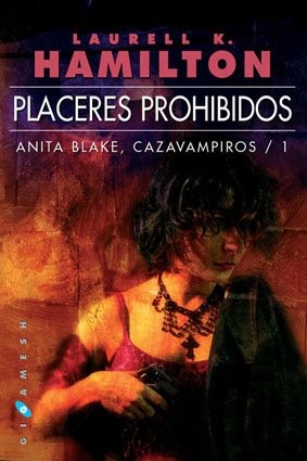 Laurell K. Hamilton: Placeres Prohibidos (Paperback, Gigamesh Fantasía y Ciencia Ficción S.L.)