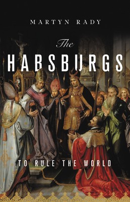 Martyn Rady: Habsburgs (2020, Basic Books)