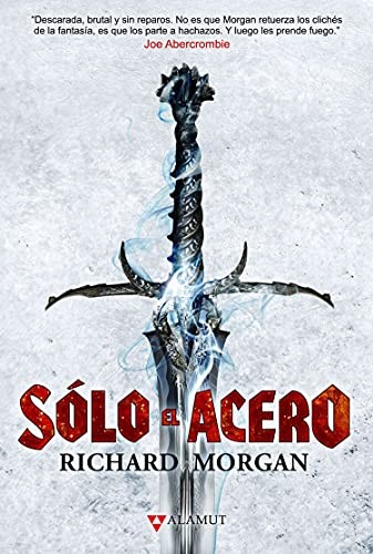 Manuel de los Reyes García Campos, Richard Morgan: Sólo el acero (Hardcover, Spanish language, 2020, Alamut)