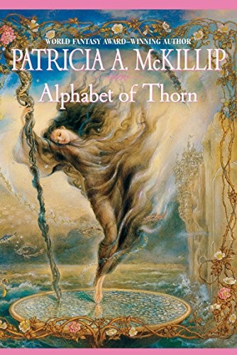 Patricia A. McKillip: Alphabet of Thorn (Paperback, 2005, Ace Books, Ace)