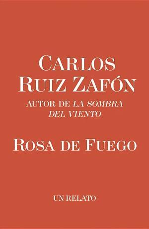 Carlos Ruiz Zafón: Rosa de Fuego