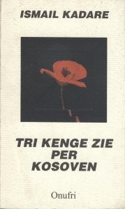 Ismail Kadare: Tri këngë zie për Kosovën (Albanian language, 1998, Onufri)