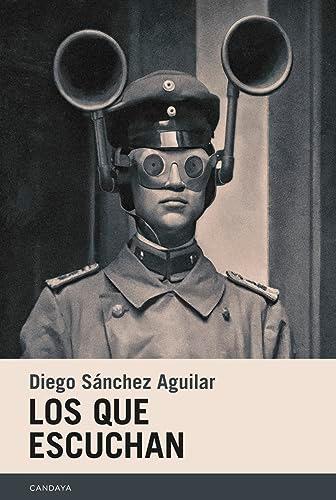 Diego Sánchez Aguilar: Los que escuchan (Español language, 2022, Candaya)
