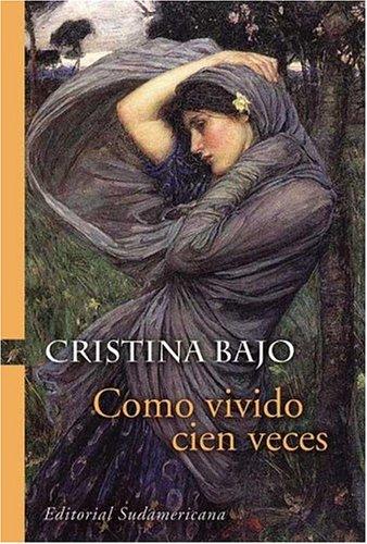 Cristina Bajo: Como Vivido Cien Veces (Paperback, Spanish language, 2004, Sudamericana)