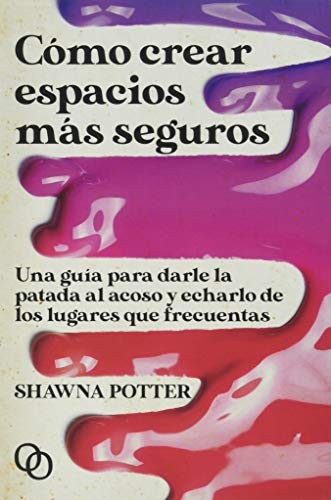 Hugo Camacho Cabeza, Shawna Potter: Cómo crear espacios más seguros (Paperback, 2020, Orciny Press)