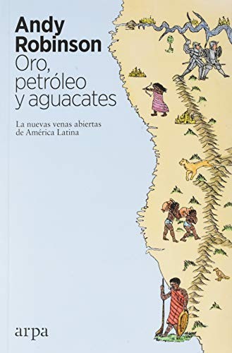 Andy Robinson: Oro, petróleo y aguacates (Paperback, Arpa Editores, ARPA)