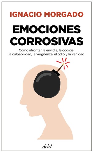 Ignacio Morgado: Emociones corrosivas (EBook, Spanish language, 2017, Ariel)