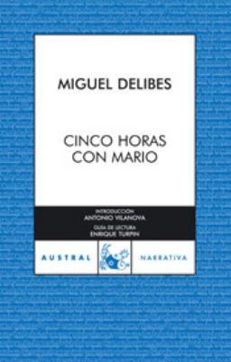 Miguel Delibes: Cinco horas con Mario (Spanish language, 2007, Espasa Calpe)
