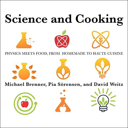 Michael Brenner, Pia Sörensen, David Weitz, Donna Postel: Science and Cooking (AudiobookFormat, 2021, HighBridge Audio)