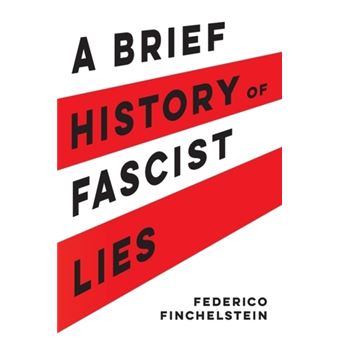 Federico Finchelstein: Brief History of Fascist Lies (2020, University of California Press)