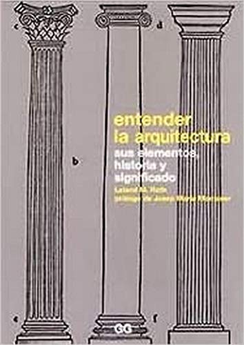 Leland M. Roth: Entender La Arquitectura (Paperback, Spanish language, 2000, Editorial Gustavo Gili)