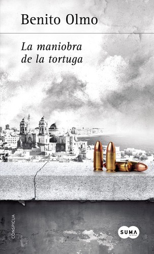 Benito Olmo: La maniobra de la tortuga (2016, Suma de Letras)