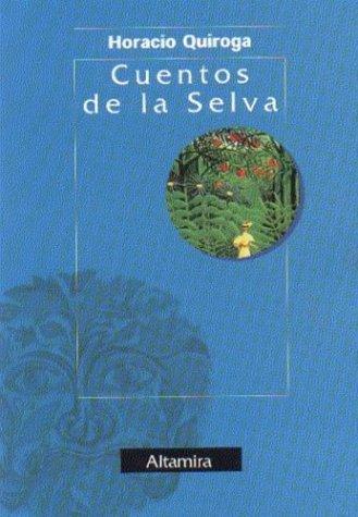 Horacio Quiroga: Cuentos de La Selva (Paperback, Spanish language, 1991, Altamira)