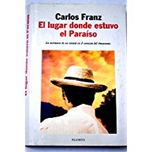 Carlos Franz: El lugar donde estuvo el Paraíso (Spanish language, 1998, Planeta)