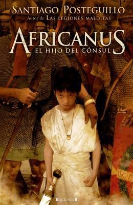 Santiago Posteguillo Gomez: Africanus (Hardcover, Spanish language, 2011, Ediciones B, S.A.)