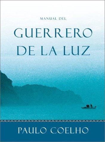 Paulo Coelho: Manual del Guerrero de la Luz (Hardcover, Spanish language, 2003, Rayo)