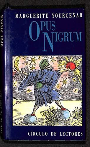 Marguerite Yourcenar: Opus nigrum (Hardcover, Spanish language, 1988, Círculo de Lectores)